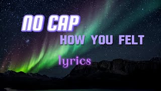 NoCap  How You Felt lyrics [upl. by Ricky954]