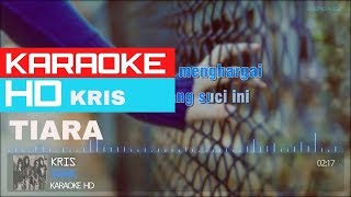 Tiara  Kris  KARAOKE HD 🎤🎧 [upl. by Woodruff]