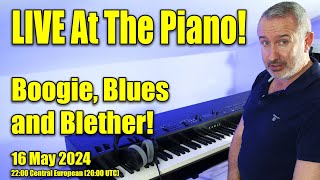 LIVE at the Piano  Boogie Blues amp Blether  16 May 2024 [upl. by Nylarej107]