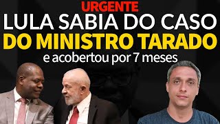 PQP O CASO DO MINISTRO TARADO É PIOR QUE IMAGINÁVAMOS  LULA ACOBERTOU UM CRIMINOSO POR 7 MESES [upl. by Steinway]