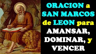 ORACION a SAN MARCOS de LEON para AMANSAR DOMINAR y VENCER [upl. by Crichton]