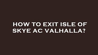 How to exit isle of skye ac valhalla [upl. by Atwater]