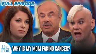 Why Is My Mom Faking Cancer  FULL EPISODE  Dr Phil [upl. by Ydnis]