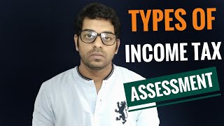 Types Of Income Tax Assessment  Understand income tax in hindi [upl. by Waechter]