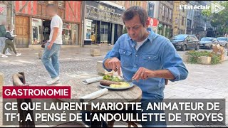 Ce que Laurent Mariotte animateur de TF1 a pensé de l’andouillette de Troyes [upl. by Tnafni178]