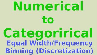 Transforming Numerical to Categorical Equal WidthFrequency Binning [upl. by Fernas]