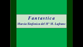 quotFantasticaquot  Marcia Sinfonica  M Lufrano [upl. by Relluf290]