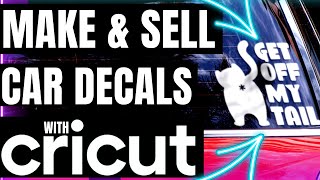 🤑 How to MAKE and SELL Car Decals with CRICUT  How to Make Money with Your Cricut [upl. by Tannen]