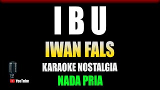 Ibu  Iwan Fals  KARAOKE NOSTALGIA  Nada Pria [upl. by Ajnotal588]