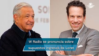 W Radio señala en posicionamiento “intimidación” de AMLO hacia Loret de Mola [upl. by Rasecoiluj]