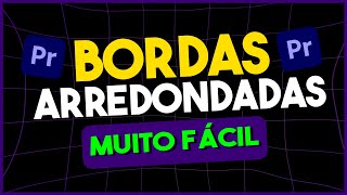 COMO FAZER BORDAS ARREDONDADAS DENTRO DO PREMIERE PRO [upl. by Fulmer]