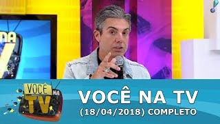 Você na TV 180418  Completo [upl. by Kielty]