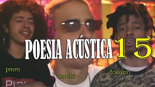 Poesia Acústica 15  Atrocidades  Pmm  Velho Blink  Doazin [upl. by Teddie]