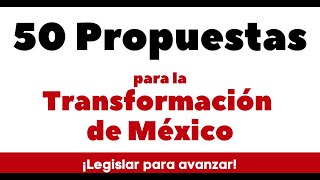 50 PROPUESTAS PARA LA TRANSFORMACIÓN DE MÉXICO [upl. by Mckeon453]