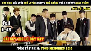 Review Phim Từ Cậu Học Sinh YẾU ĐUỐI Khổ Luyện Trở Thành TRÙM TRƯỜNG Khét Tiếng  Tong Memories [upl. by Seta]