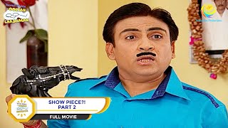 Show Piece  FULL MOVIE  PART 2  Taarak Mehta Ka Ooltah Chashmah  Ep 704 to 706 [upl. by Noruq]