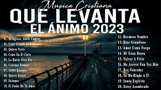 MÚSICA CRISTIANA QUE LEVANTA EL ÁNIMO 2023  HERMOSAS ALABANZAS CRISTIANAS DE ADORACION 2023 [upl. by Ylatan151]