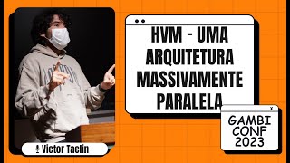 HVM  Uma arquitetura massivamente paralela  Victor Taelin  GambiConf 2023 [upl. by Adnohryt]