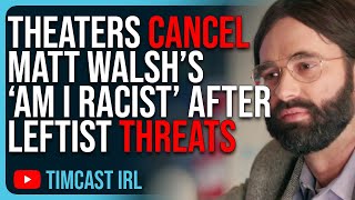 Theaters CANCEL Matt Walsh’s ‘Am I Racist’ After Leftist THREATS [upl. by Clare]