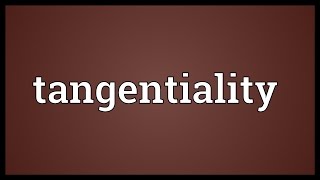 Tangentiality Meaning [upl. by Alaunnoif]