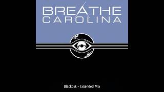 Breathe Carolina  Blackout Extended Mix [upl. by Shiri933]