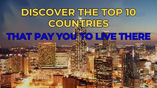 Discover The Top 10 Countries That Will Pay You To Live There In 2024 [upl. by Fein662]