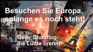 Besuchen Sie Europa solange es noch steht  Geier Sturzflug die Lunte brennt [upl. by Eanerb]