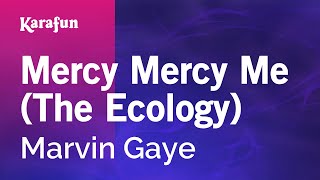 Mercy Mercy Me The Ecology  Marvin Gaye  Karaoke Version  KaraFun [upl. by Yacov]