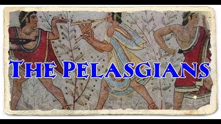 The Pelasgians  Direct Ancestors Of The Later Great Greek Nation [upl. by Ajram]