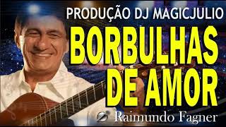 FAGNER  BORBULHAS DE AMOR  REMIX DJ MAGICJULIO [upl. by Jerald]