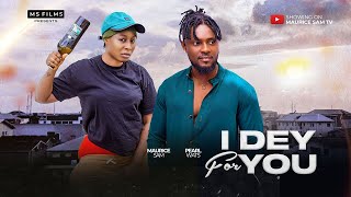 I DEY FOR YOU  MAURICE SAM PEARL WATS 2024 FULL NIGERIAN MOVIE [upl. by Brunk]