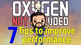 7 Tips to Improve Performance  Oxygen Not Included [upl. by Garneau985]