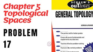 Schaums OutlinesGeneral Topology chapter 5 Solved Problem 17 [upl. by Edals]