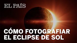 3 consejos para hacer fotos del eclipse de sol  Tecnología [upl. by Fanchon]