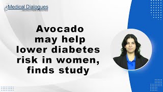 Avocado may help lower diabetes risk in women finds study [upl. by Nosyaj976]