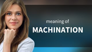 Machination  definition of MACHINATION [upl. by Zeugirdor]