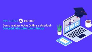 Minicurso – Como realizar Aulas Online e distribuir Conteúdo Gratuito com o Nutror [upl. by Sumahs613]