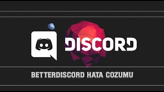 Better Discord Hata Çözümü Kısa Ve Kesin Çözüm  Discord Tema Değiştirme [upl. by Erroll]