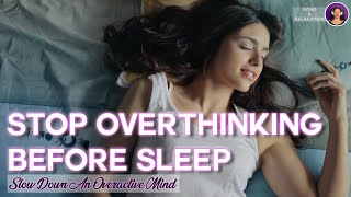 Stop Overthinking Before Sleep  Slow Down An Overactive Mind  Sleep Music  Road 2 Relaxation [upl. by Hewitt783]