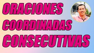 ORACIONES COORDINADAS CONSECUTIVAS CONCEPTO Y EJEMPLOS BIEN EXPLICADOS  WILSON TE EDUCA [upl. by Vel]