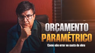 Orçamento Paramétrico  Como não errar no custo da obra [upl. by Dnumsed]