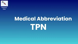 TPN Medical Abbreviation What does TPN stand for in Medical Terms [upl. by Behrens]