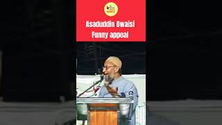 Asaduddin Owaisi Funny Appeal to people [upl. by Mccutcheon]