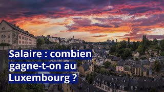 Salaire  combien gagneton au Luxembourg [upl. by Bernardina250]