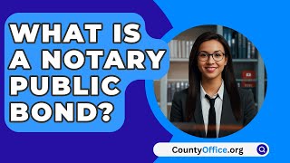 What Is A Notary Public Bond  CountyOfficeorg [upl. by Troxell]