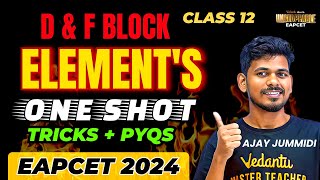 D amp F Block Elements Class 12 One Shot  Most Expected PYQs amp Tricks  Pakka 3540 In EAPCET [upl. by Annais97]