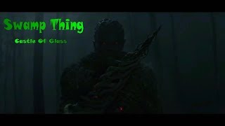 Swamp Thing AMV Castle Of Glass [upl. by Japeth]