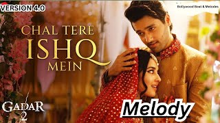 Chal Tere Ishq Mein Melody Remix  Gadar 2  Utkarsh Sharma  Vishal  Trending Lofi Song 2024 [upl. by Amoeji381]