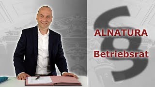 Alnatura  133 Filialen aber nur eine mit einem Betriebsrat  Fachanwalt Alexander Bredereck [upl. by Annatnom116]