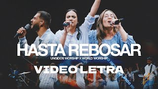 Hasta Rebosar  Ungidos Worship Ft World Worship Letra Musica Cristiana [upl. by Ruben]